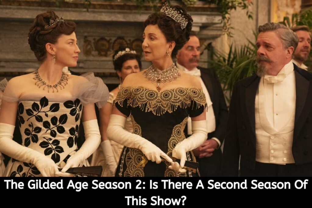 The Gilded Age Season 2 Is There A Second Season Of This Show