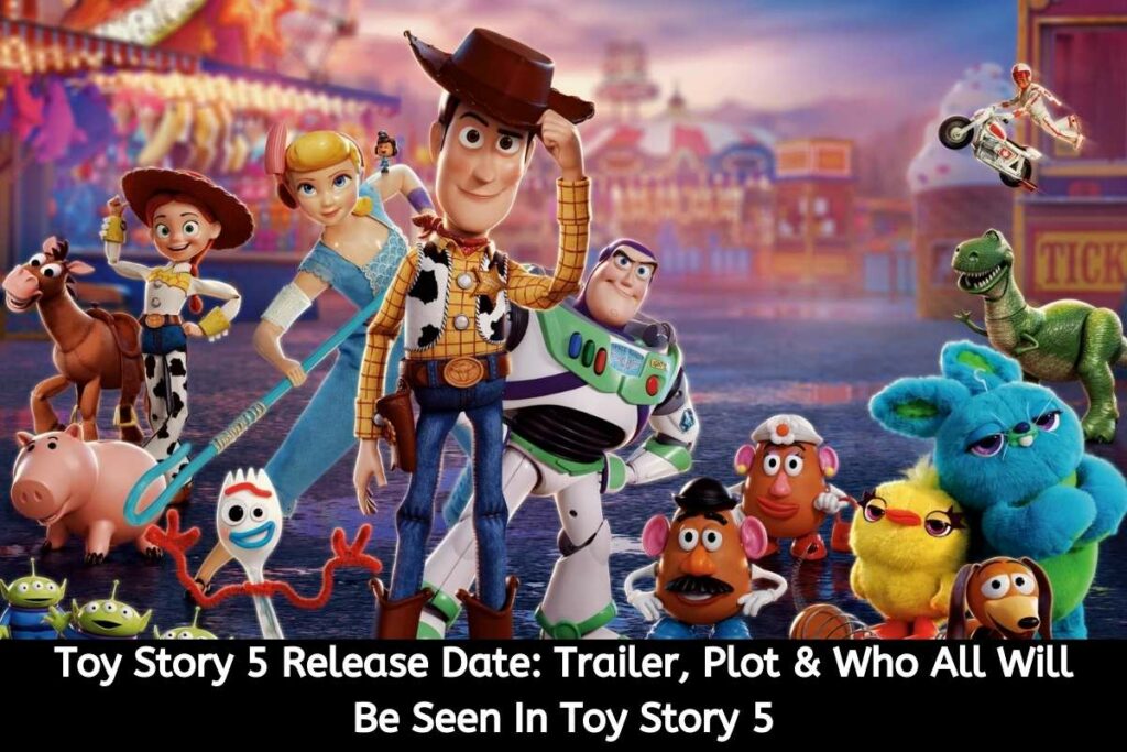 Toy Story 5 Release Date Status Trailer, Plot & Who All Will Be Seen In Toy Story 5