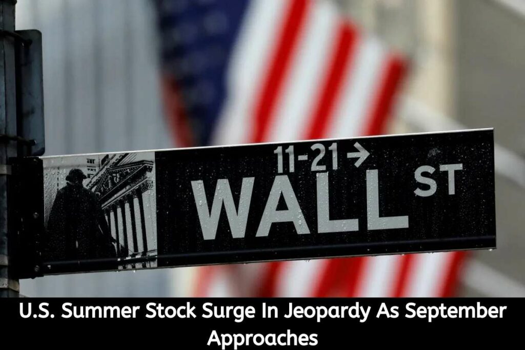 U.S. Summer Stock Surge In Jeopardy As September Approaches