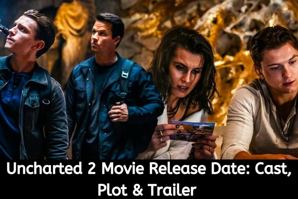 Uncharted 2 Movie Release Date Status Cast, Plot & Trailer