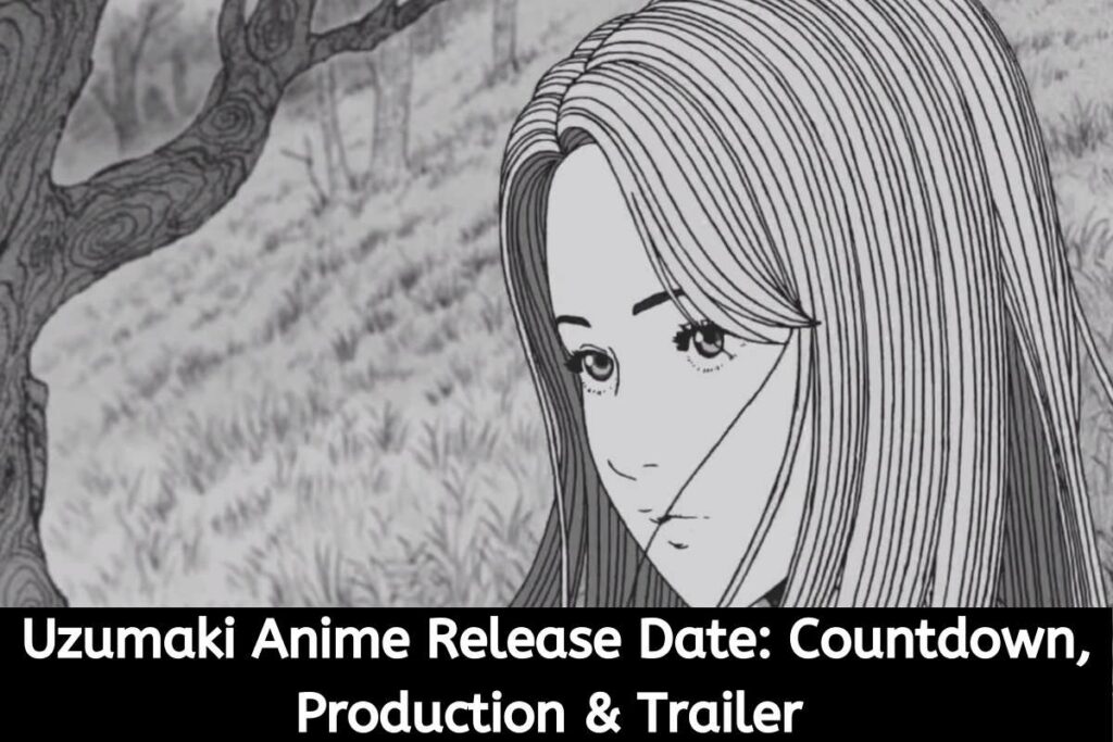 Uzumaki Anime Release Date Status Countdown, Production & Trailer