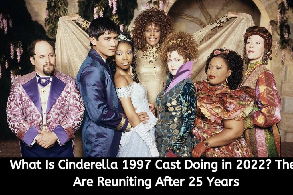 What Is Cinderella 1997 Cast Doing in 2022 They Are Reuniting After 25 Years