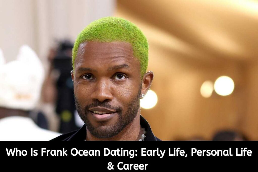 Who Is Frank Ocean Dating Early Life, Personal Life & Career