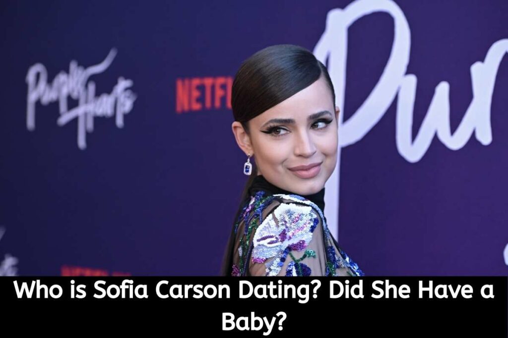 Who is Sofia Carson Dating Did She Have a Baby
