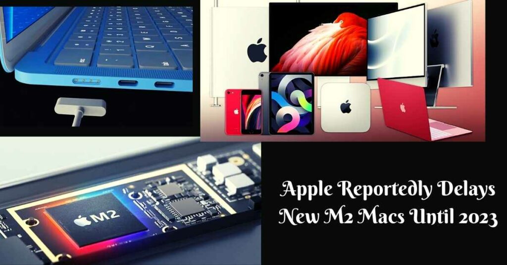 Apple Reportedly Delays New M2 Macs Until 2023