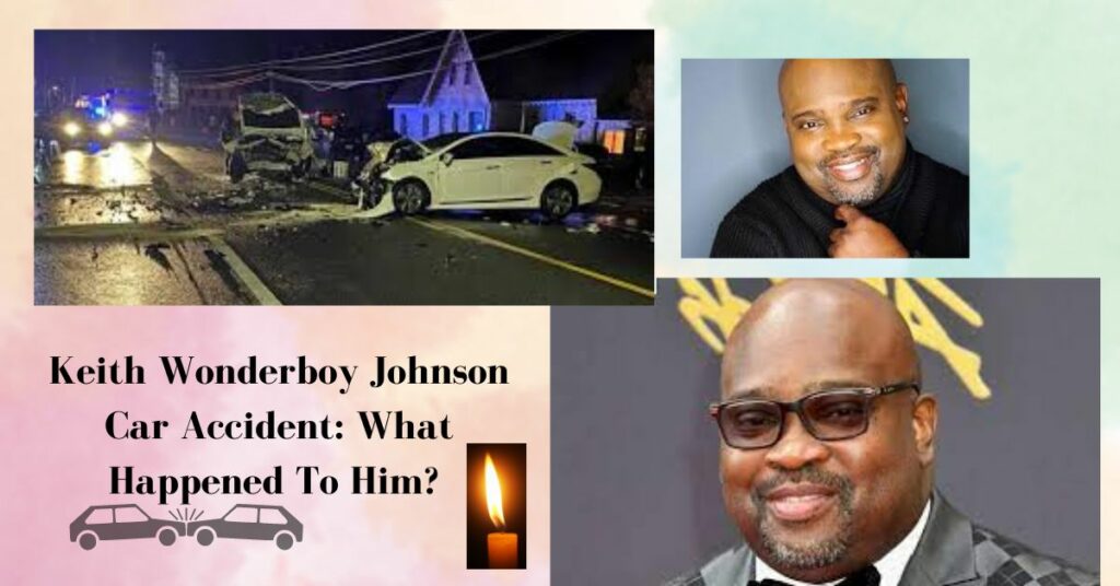 Keith Wonderboy Johnson Car Accident What Happened To Him