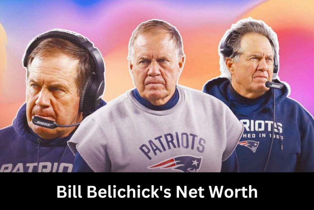 Bill Belichick's Net Worth