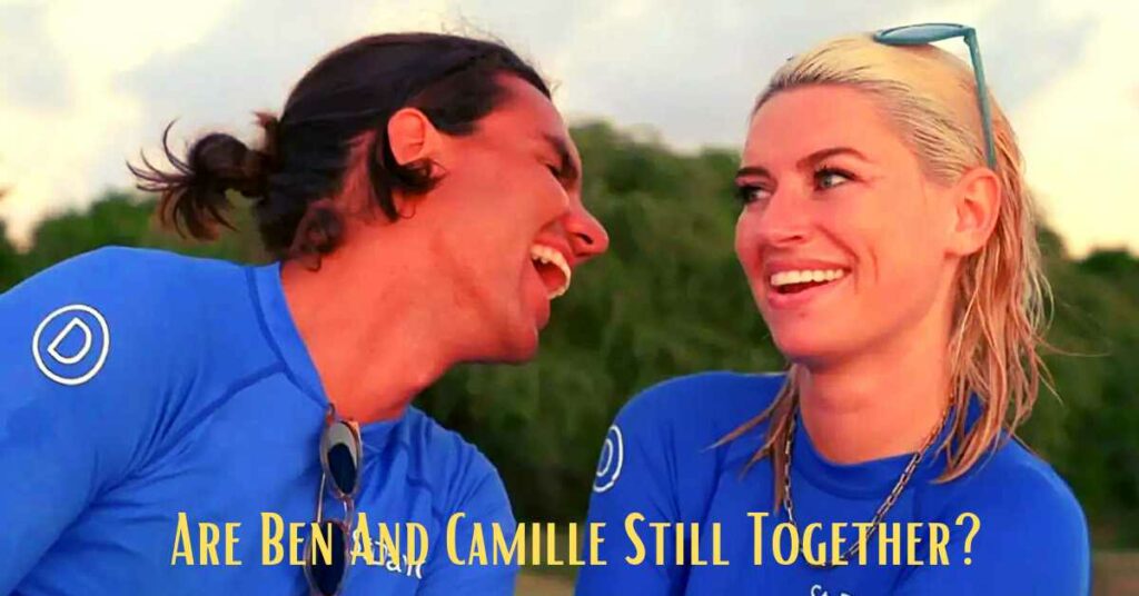 Are Ben And Camille Still Together?