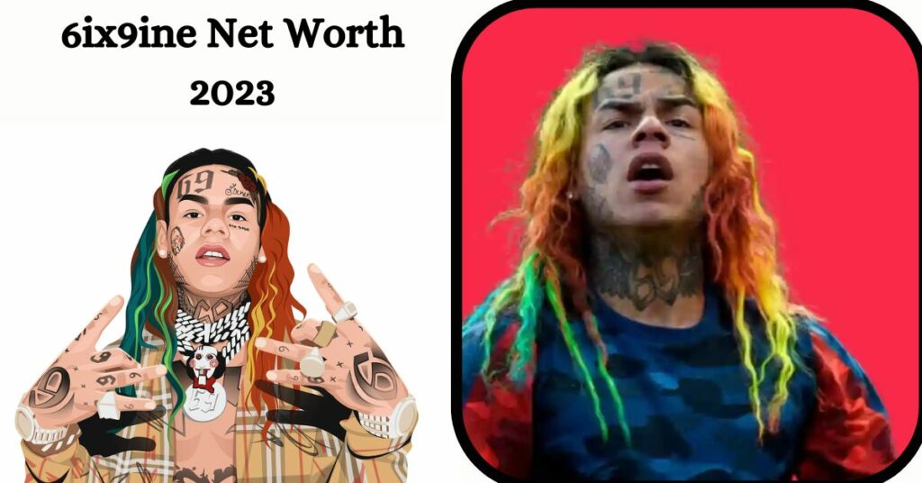 6ix9ine Net Worth 2023