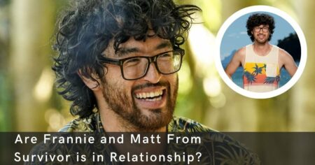 Are Frannie and Matt From Survivor is in Relationship?
