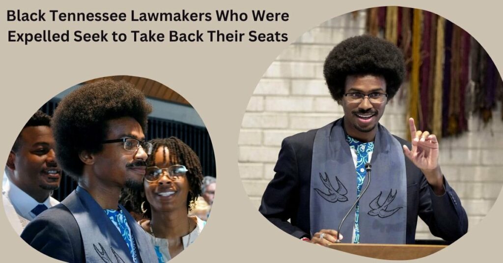 Black Tennessee Lawmakers Who Were Expelled Seek to Take Back Their Seats