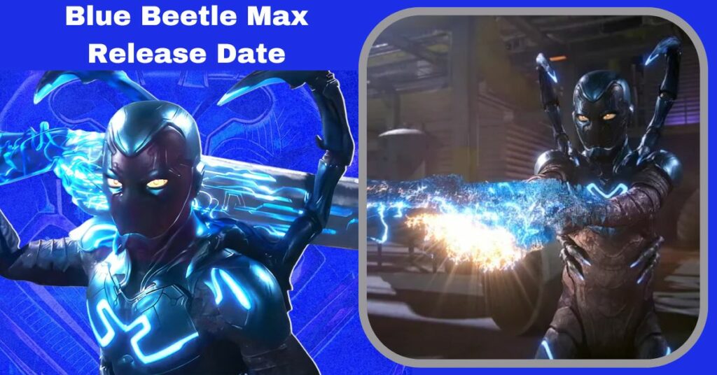 Blue Beetle Max Release Date