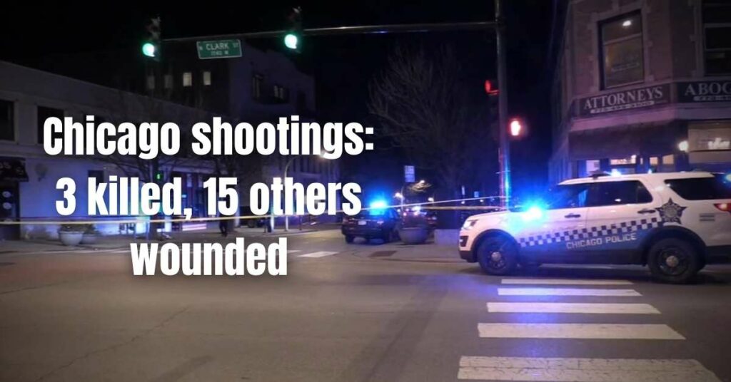 Chicago shootings 3 killed, 15 others wounded