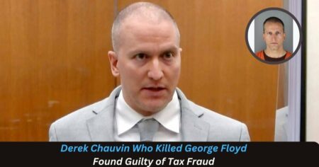 Derek Chauvin Who Killed George Floyd Found Guilty of Tax Fraud