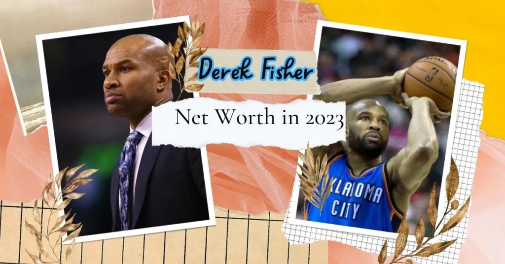Derek Fisher Net Worth in 2023