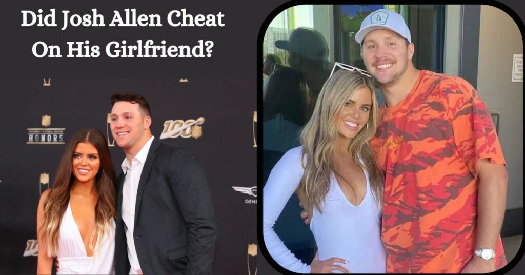 Did Josh Allen Cheat On His Girlfriend