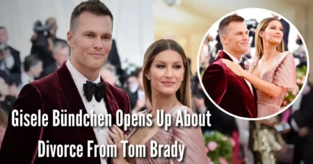 Gisele Bündchen Opens Up About Divorce From Tom Brady