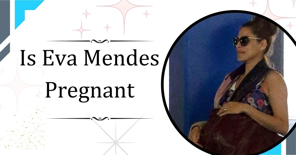 Is Eva Mendes Pregnant