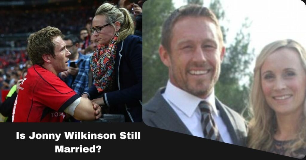 Is Jonny Wilkinson Still Married