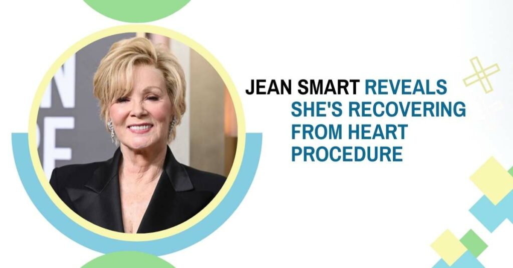Jean Smart Reveals She's Recovering From Heart Procedure