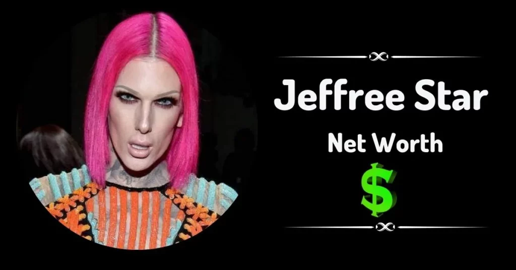 Jeffree Star Net Worth