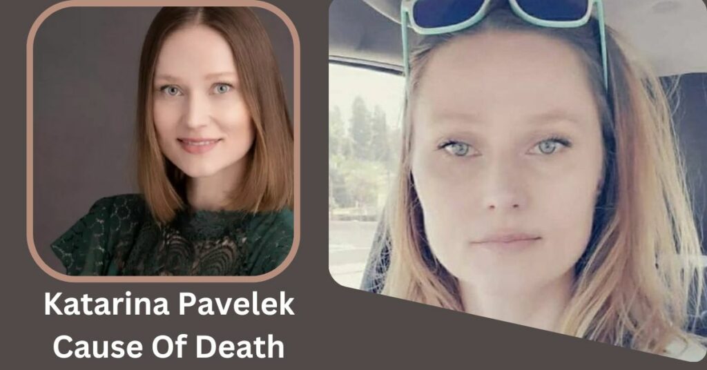 Katarina Pavelek Cause Of Death