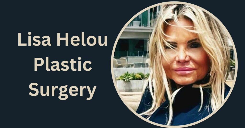 Lisa Helou Plastic Surgery