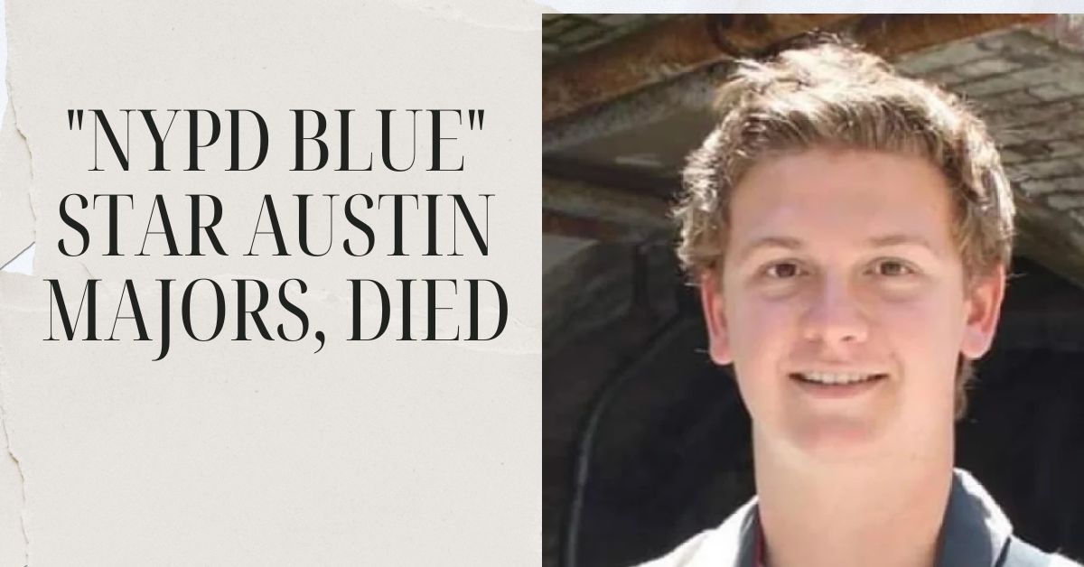 "NYPD Blue" Star Austin Majors, 27, Died. Family Statement And Details