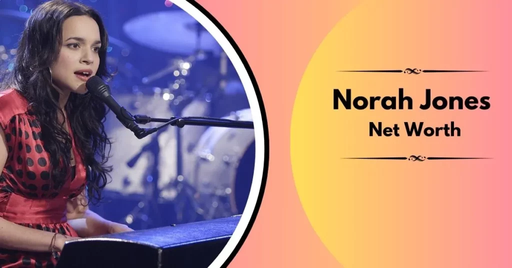 Norah Jones Net Worth