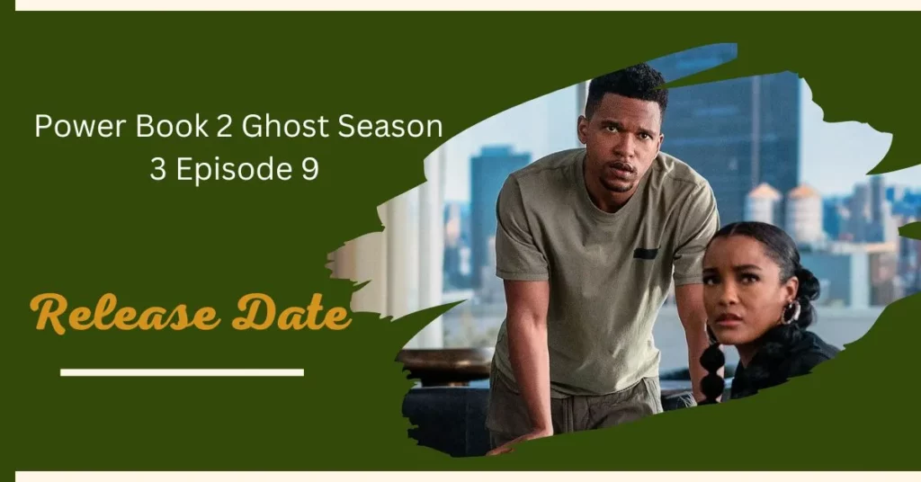 Power Book 2 Ghost Season 3 Episode 9 Release Date