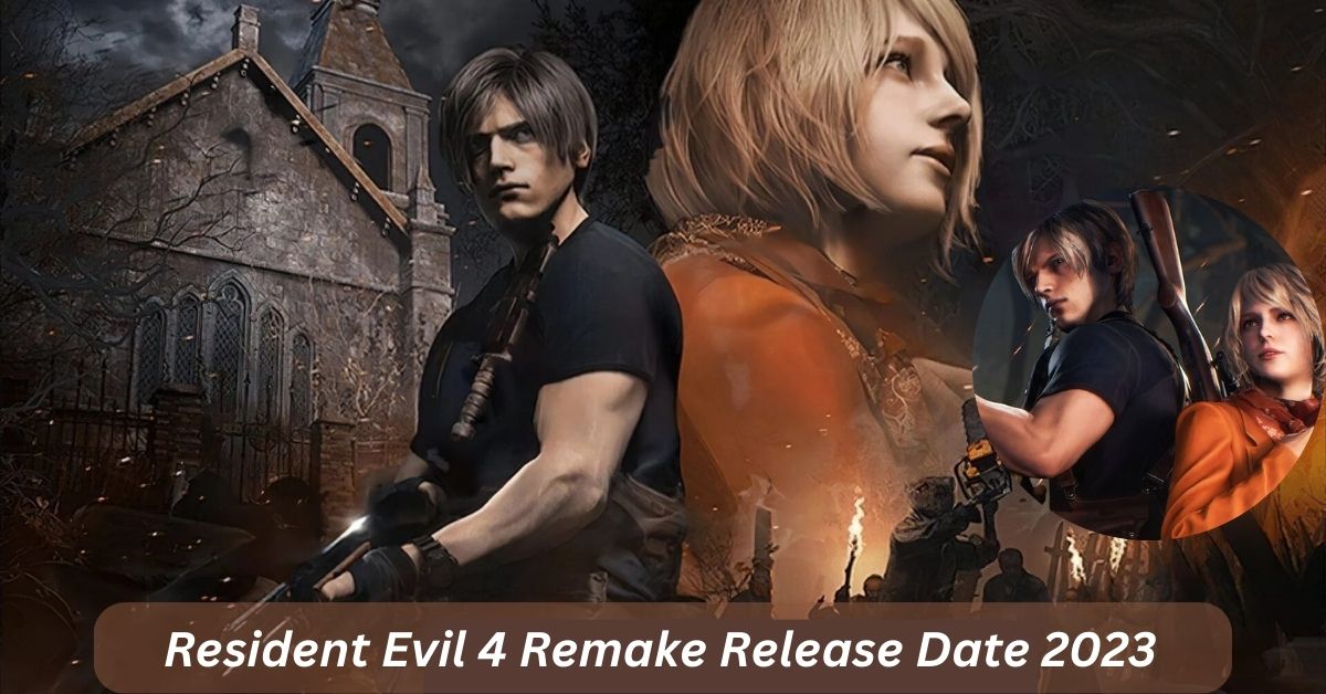 Resident Evil 4 Remake Release Date 2023