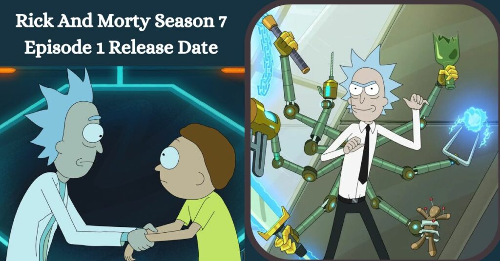 Rick And Morty Season 7 Episode 1 Release Date