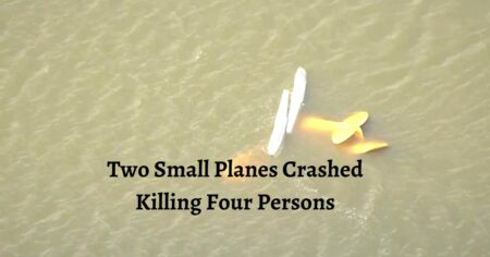 Two Small Planes Crashed Killing Four Persons