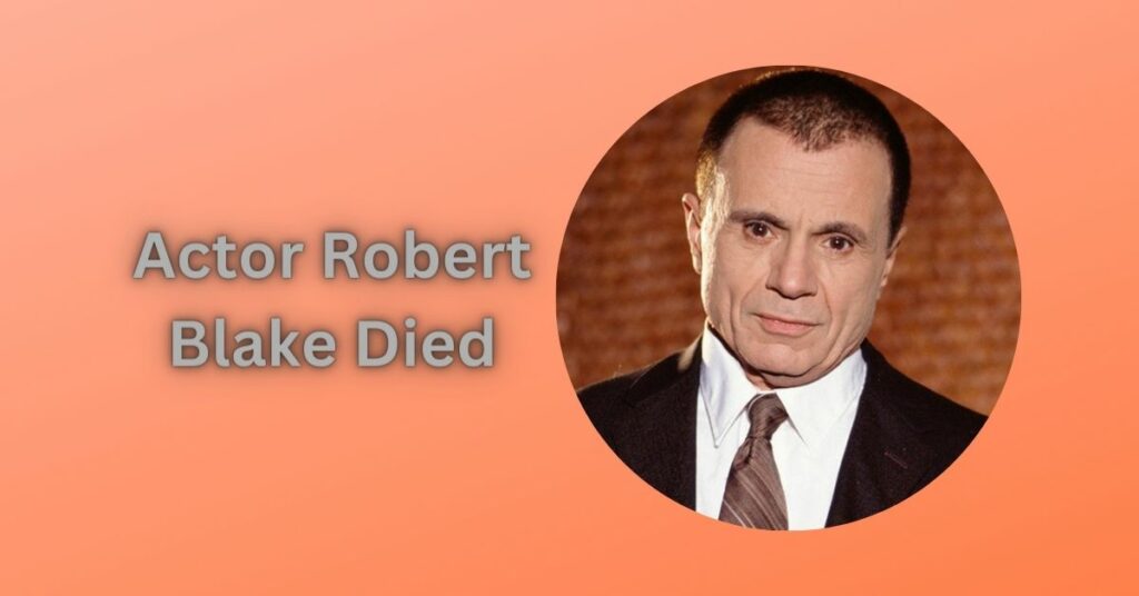 Actor Robert Blake Died