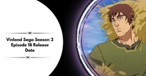 Vinland Saga Season 2 Episode 18 Release Date