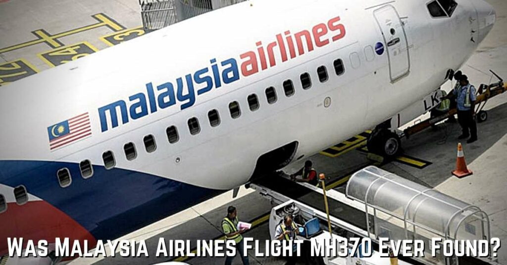 Was Malaysia Airlines Flight MH370 Ever Found
