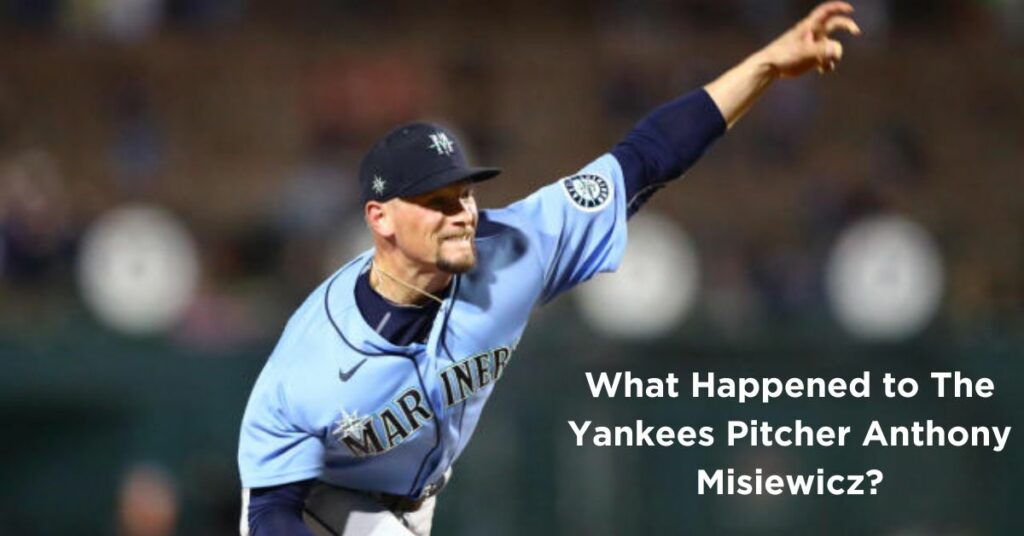 What Happened to The Yankees Pitcher Anthony Misiewicz