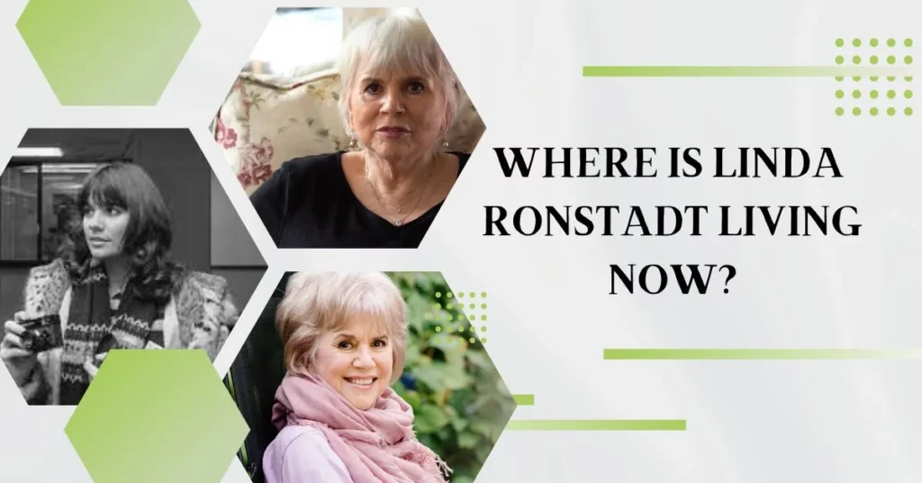 Where is Linda Ronstadt Living Now