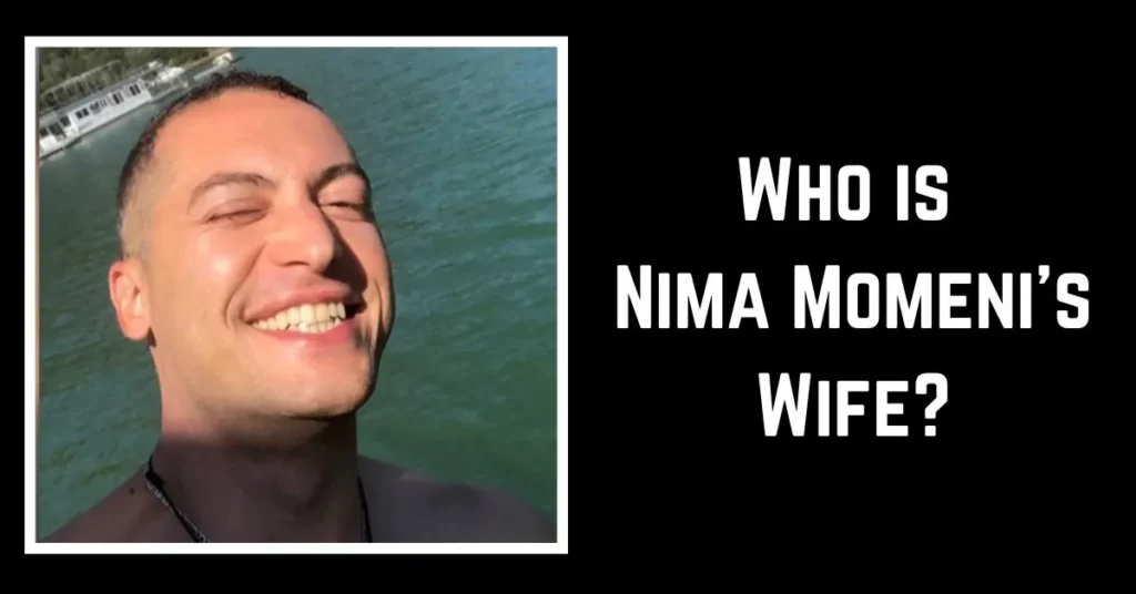 Who is Nima Momeni's Wife