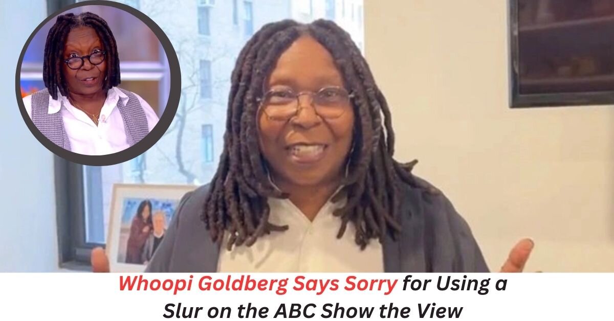 Whoopi Goldberg Says Sorry for Using a Slur on the ABC Show the View