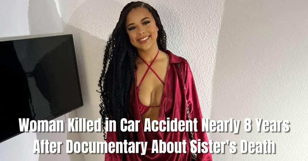 Woman Killed in Car Accident Nearly 8 Years After Documentary About Sister's Death
