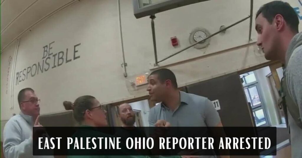 east palestine ohio reporter arrested