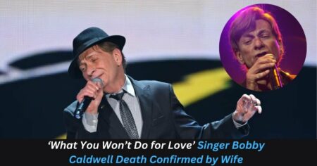 ‘What You Won’t Do for Love’ Singer Bobby Caldwell Death Confirmed by Wife